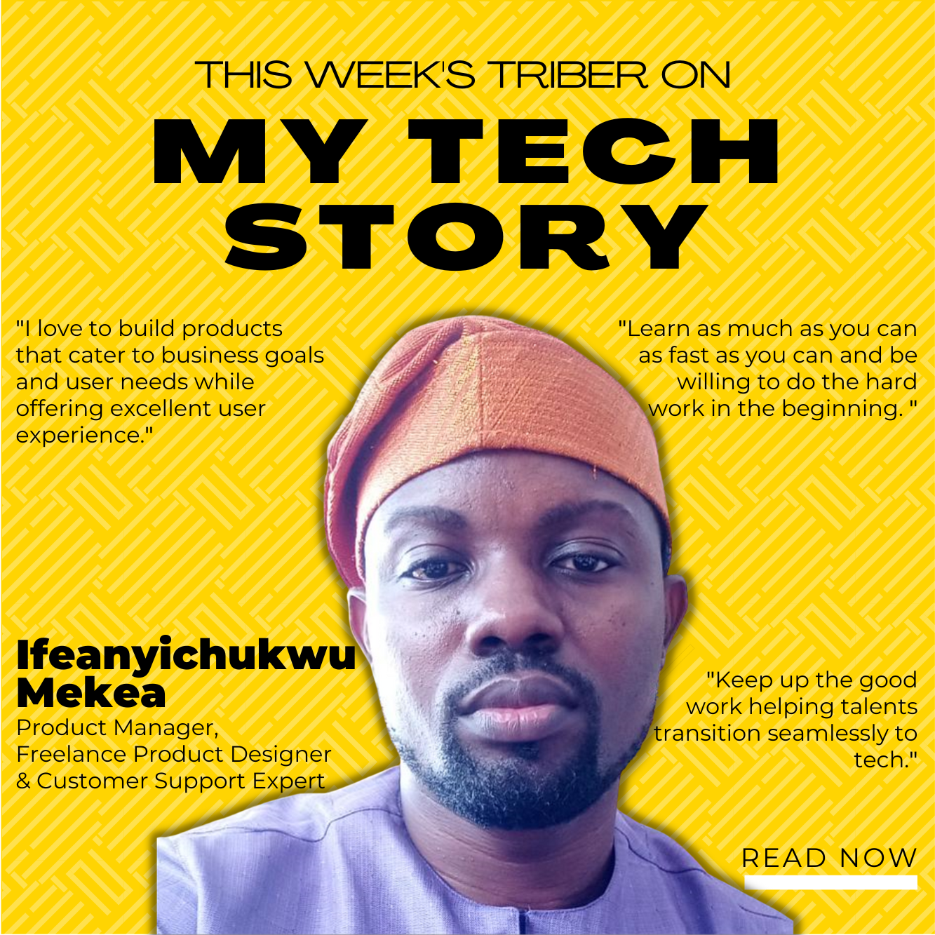 MyTechStory: Meet Ifeanyi, A Product Manager, Freelance Product Designer, and Customer Support Expert.